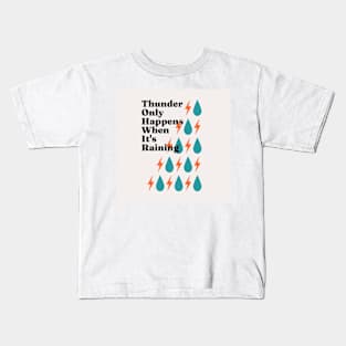 Thunder always happens when its raining Kids T-Shirt